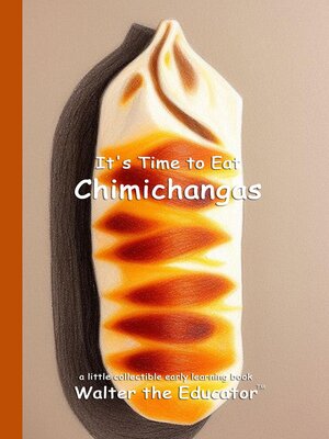 cover image of It's Time to Eat Chimichangas